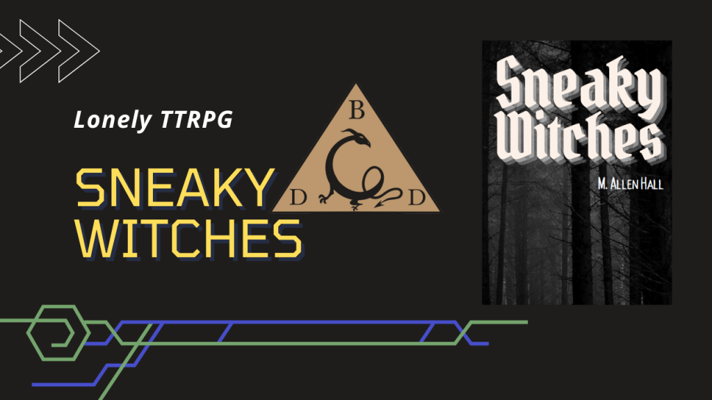 Lonely TTRPG EP 54 – Sneaky Witches by M. Allen Hall