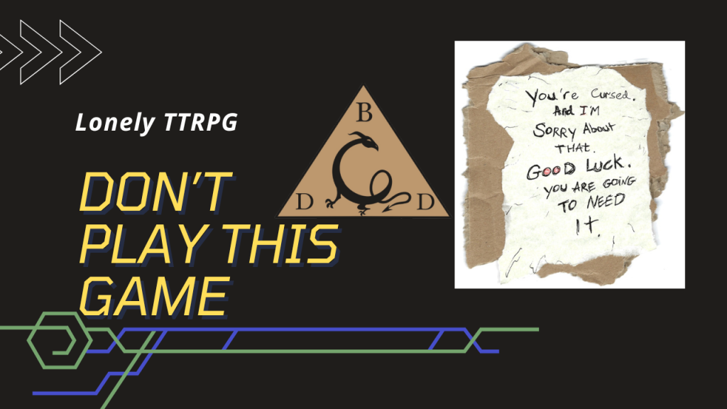 Lonely TTRPG EP 55 – Don’t Play This Game